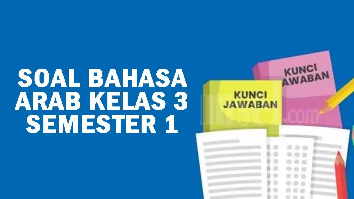 20 Soal UAS Bahasa Arab Kelas 3 MI Semester 1 dan Kunci Jawaban Tahun 2025