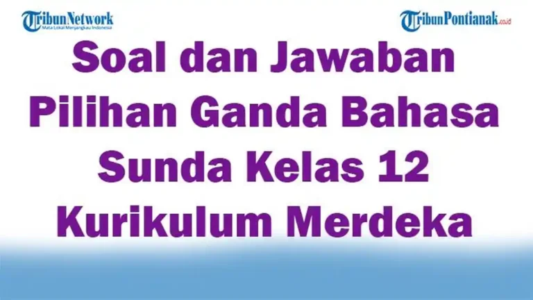Ternyata Ini Contoh Soal dan Jawaban Bahasa Sunda Kelas 12 Semester 1 yang Sering Muncul di SLBN Cicendo Ternyata Ini Contoh Soal dan Jawaban Bahasa Sunda Kelas 12 Semester 1 yang Sering Muncul di SLBN Cicendo