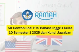 50 Contoh Soal PTS Bahasa Inggris Kelas 10 Semester 1 2025 dan Kunci